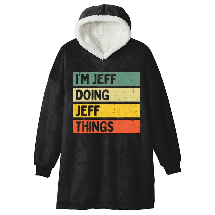 IM Jeff Doing Jeff Things Funny Personalized Quote Hooded Wearable Blanket