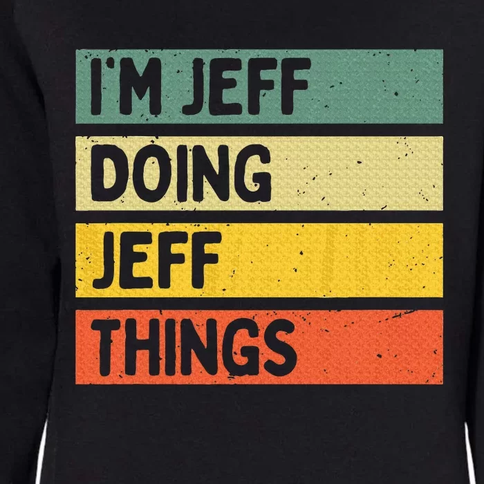 IM Jeff Doing Jeff Things Funny Personalized Quote Womens California Wash Sweatshirt