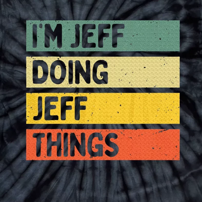 IM Jeff Doing Jeff Things Funny Personalized Quote Tie-Dye T-Shirt