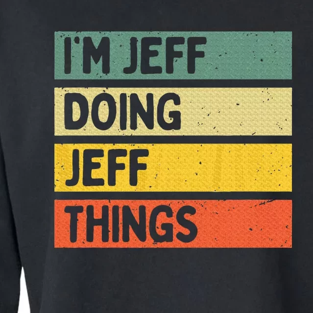 IM Jeff Doing Jeff Things Funny Personalized Quote Cropped Pullover Crew