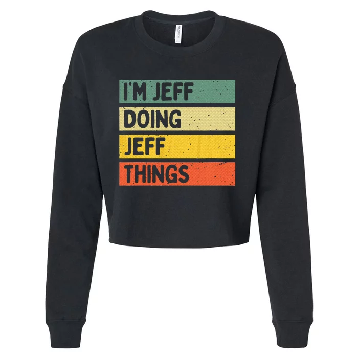 IM Jeff Doing Jeff Things Funny Personalized Quote Cropped Pullover Crew