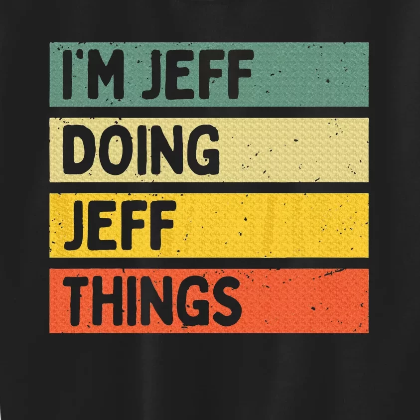 IM Jeff Doing Jeff Things Funny Personalized Quote Kids Sweatshirt