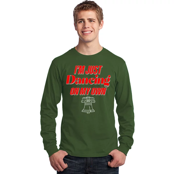 I'm Just Dancing On My Own Philadelphia Baseball Fan Long Sleeve Shirt