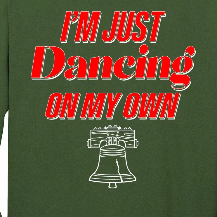 I'm Just Dancing On My Own Philadelphia Baseball Fan Long Sleeve Shirt