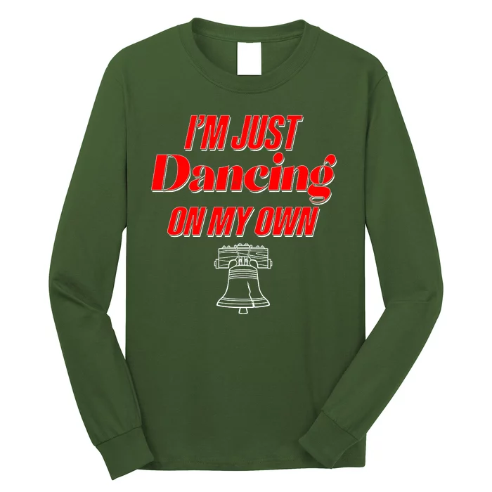 I'm Just Dancing On My Own Philadelphia Baseball Fan Long Sleeve Shirt