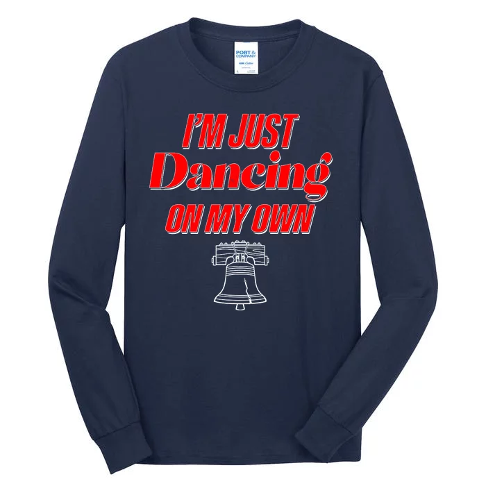 I'm Just Dancing On My Own Philadelphia Baseball Fan Tall Long Sleeve T-Shirt