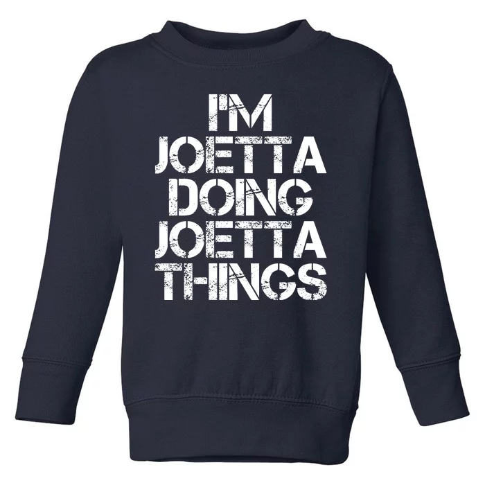 I'm Joetta Doing Joetta Things Toddler Sweatshirt