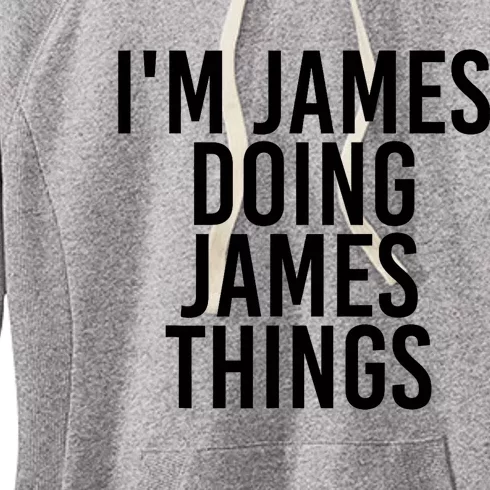 IM James Doing James Things Funny Christmas Gift Idea Women's Fleece Hoodie