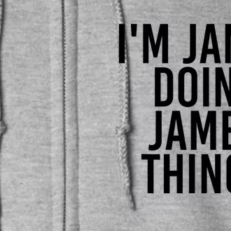 IM James Doing James Things Funny Christmas Gift Idea Full Zip Hoodie