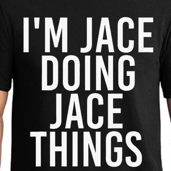 I'M JACE DOING JACE THINGS Funny Birthday Name Gift Idea Pajama Set