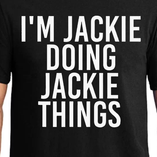 I'M JACKIE DOING JACKIE THINGS Funny Birthday Name Gift Idea Pajama Set