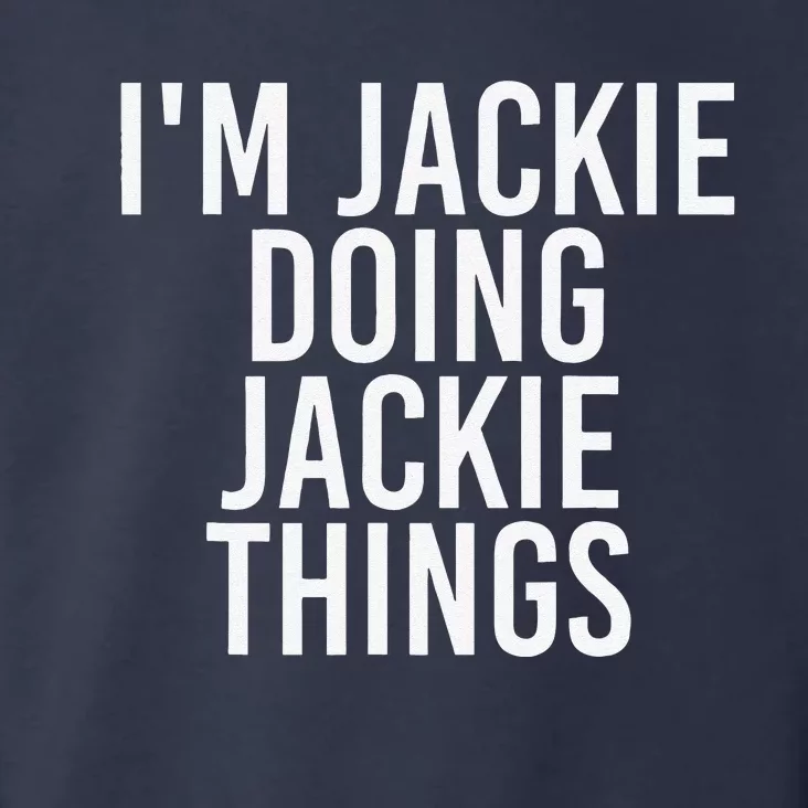 I'M JACKIE DOING JACKIE THINGS Funny Birthday Name Gift Idea Toddler Hoodie