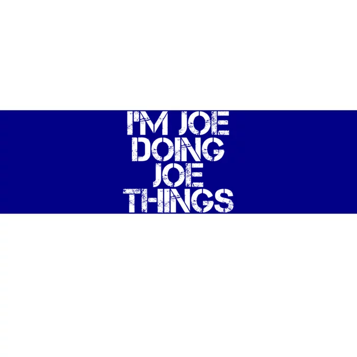 I'm Joe Doing Joe Things Gift Funny Gift Idea Bumper Sticker