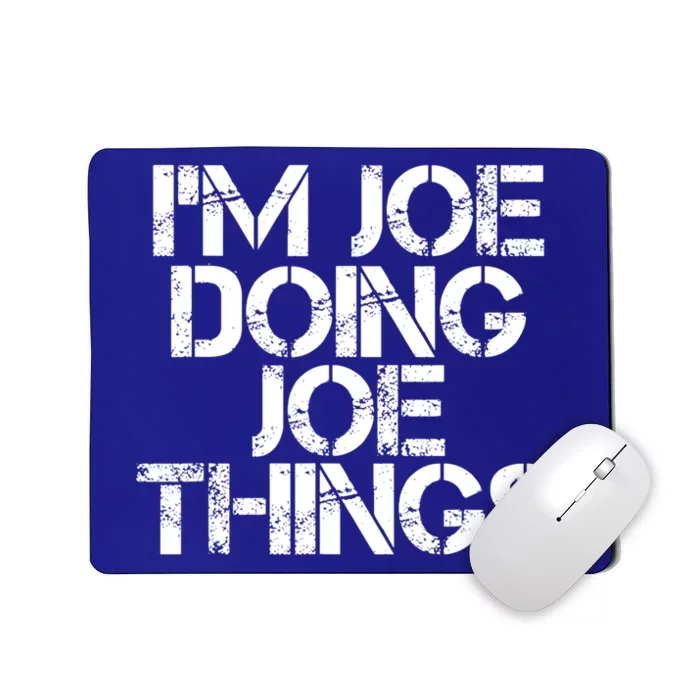 I'm Joe Doing Joe Things Gift Funny Gift Idea Mousepad