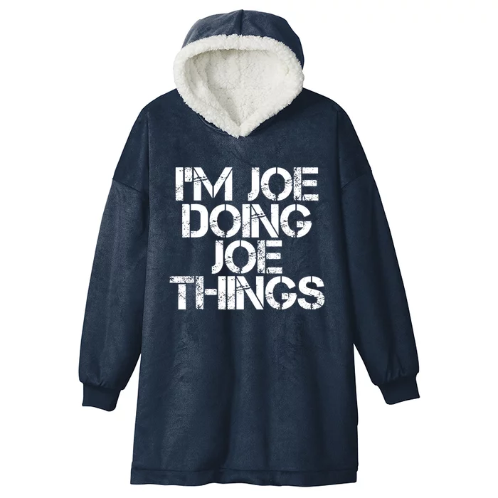 I'm Joe Doing Joe Things Gift Funny Gift Idea Hooded Wearable Blanket