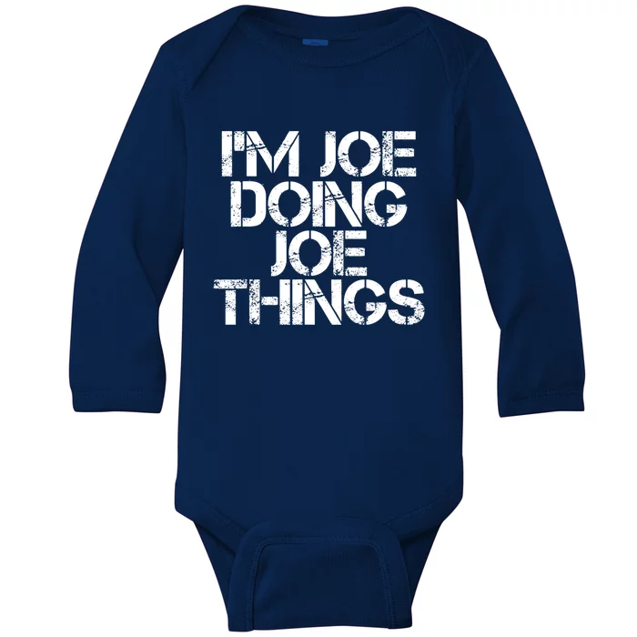 I'm Joe Doing Joe Things Gift Funny Gift Idea Baby Long Sleeve Bodysuit