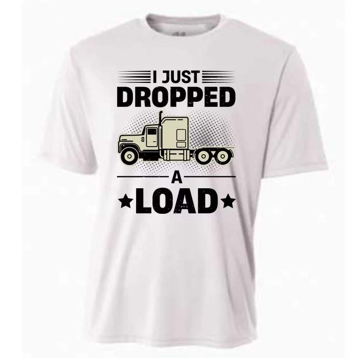 I Just Dropped A Load Trucker Funny Cooling Performance Crew T-Shirt