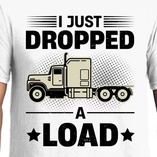 I Just Dropped A Load Trucker Funny Pajama Set