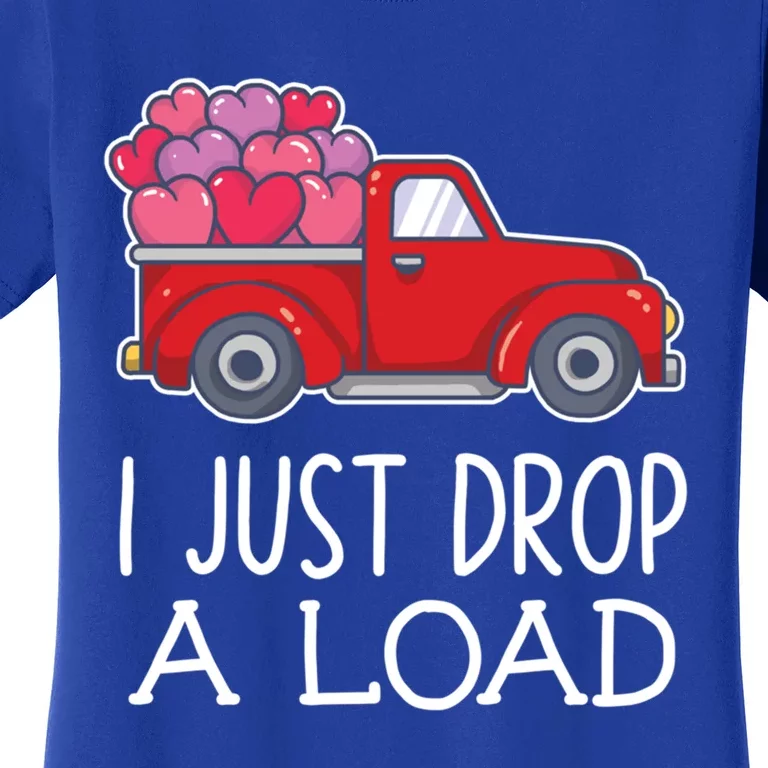 I Just Drop A Load Of Hearts Valentines Day Truck Gift Women's T-Shirt