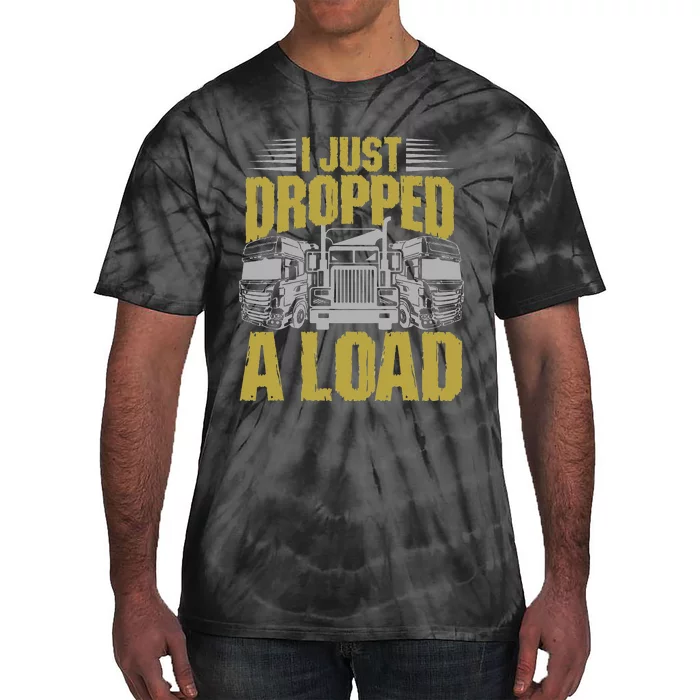 I Just Dropped A Load Funny Trucker Tie-Dye T-Shirt