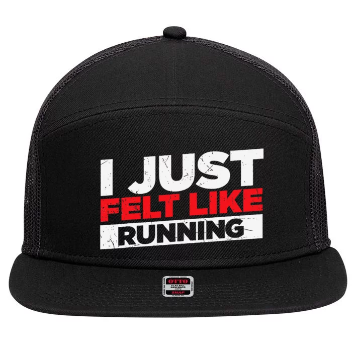 I Just Felt Like Running Runners Funny Cross A Country 7 Panel Mesh Trucker Snapback Hat