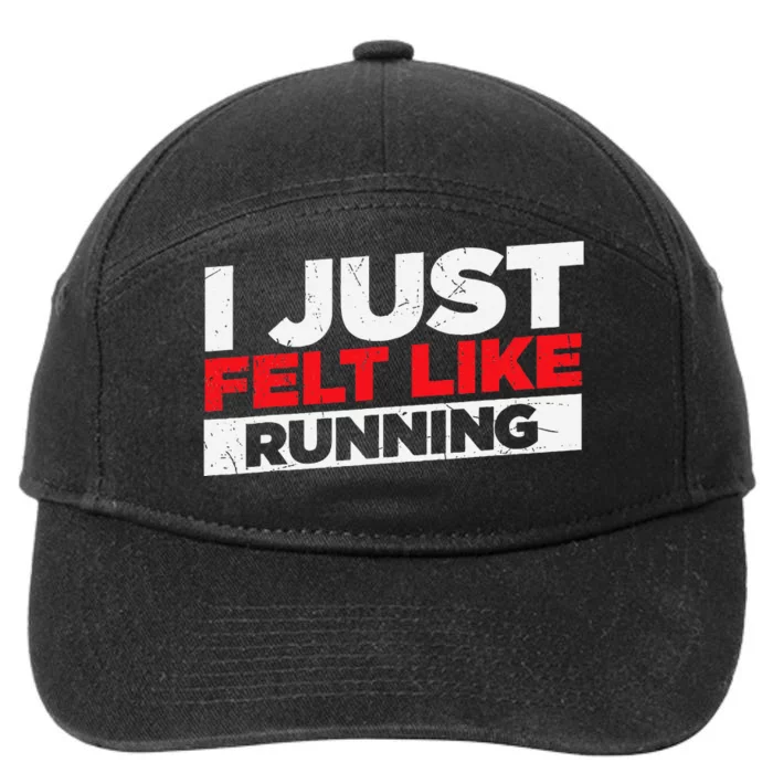 I Just Felt Like Running Runners Funny Cross A Country 7-Panel Snapback Hat