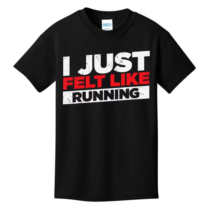 I Just Felt Like Running Runners Funny Cross A Country Kids T-Shirt