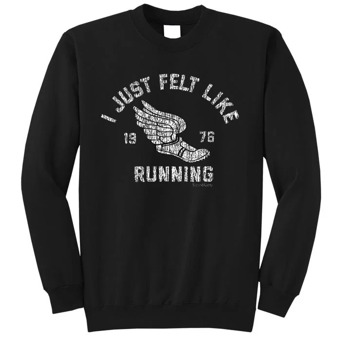 I Just Felt Like Running 1976 Logo Tall Sweatshirt