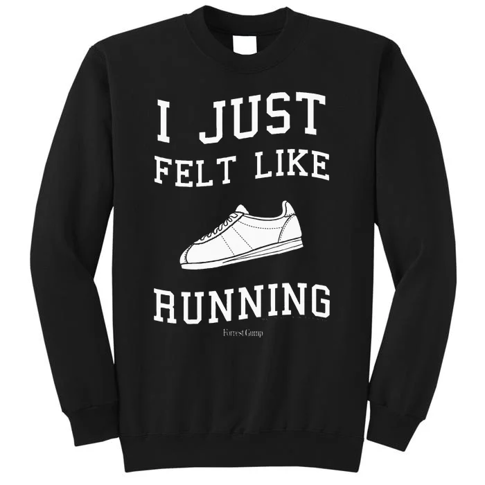 I Just Felt Like Running Quote Tall Sweatshirt