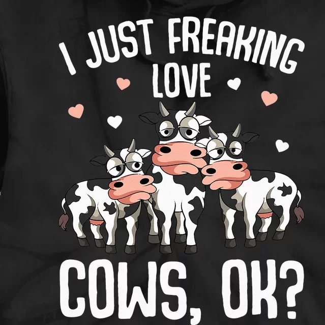 I just freaking love Cows Farmers Cow Lover Tie Dye Hoodie