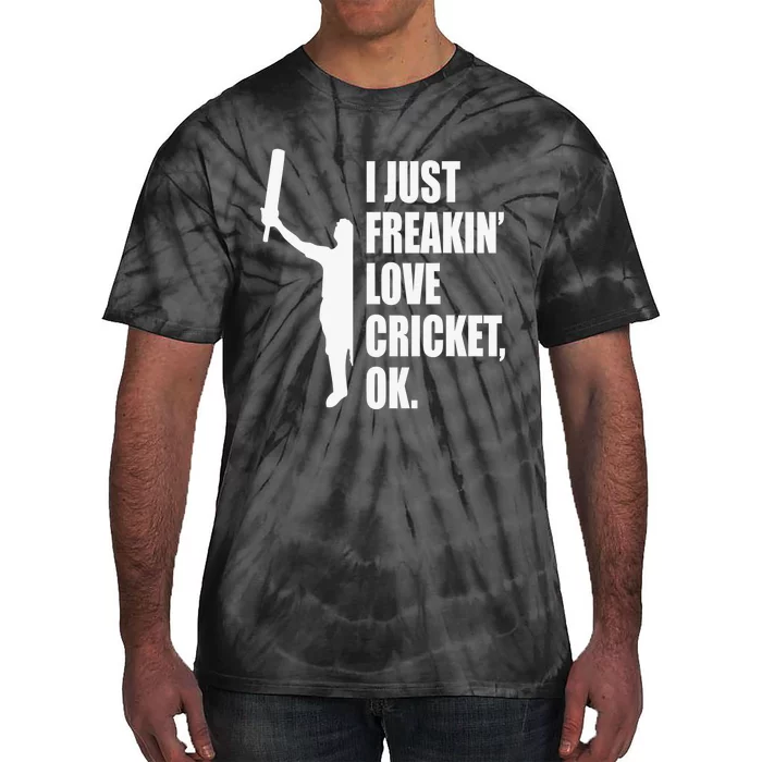 I Just Freakin Love Cricket Funny Gift Tie-Dye T-Shirt