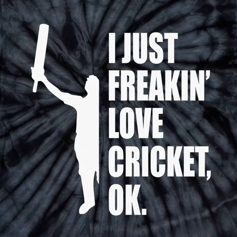 I Just Freakin Love Cricket Funny Gift Tie-Dye T-Shirt