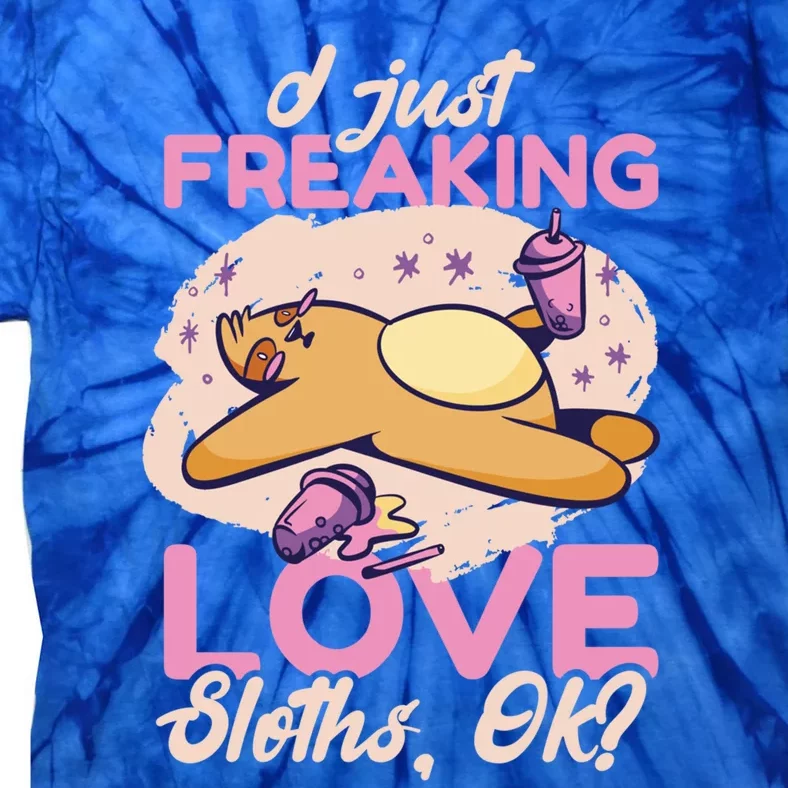 I Just Freaking Love Sloth Ok ? Gift Tie-Dye T-Shirt