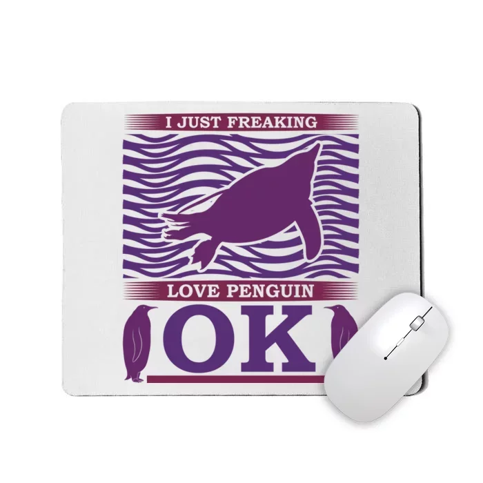 I Just Freaking Love Penguin Ok Mousepad