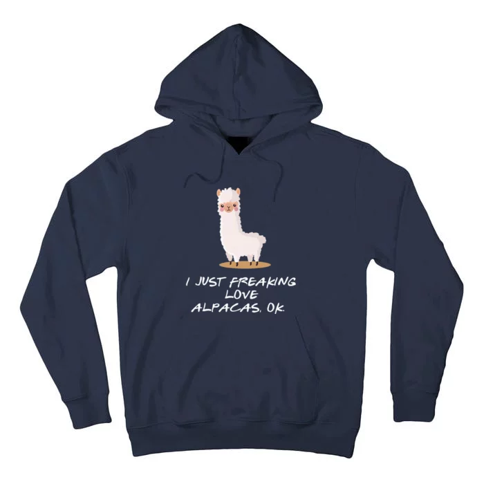 I Just Freaking Love Alpacas Ok Animal Lovers Tall Hoodie