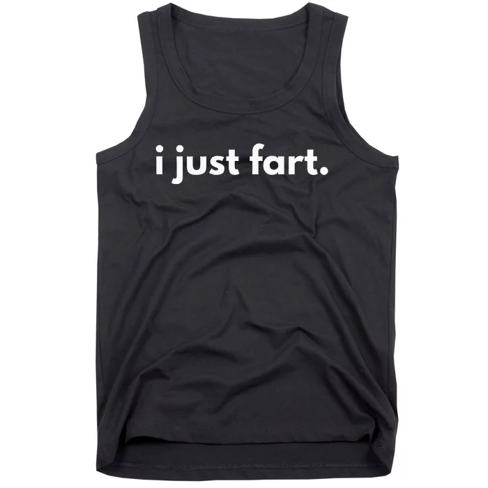 I Just Fart Gross Funny Fart Gifts I Just Farted Tank Top