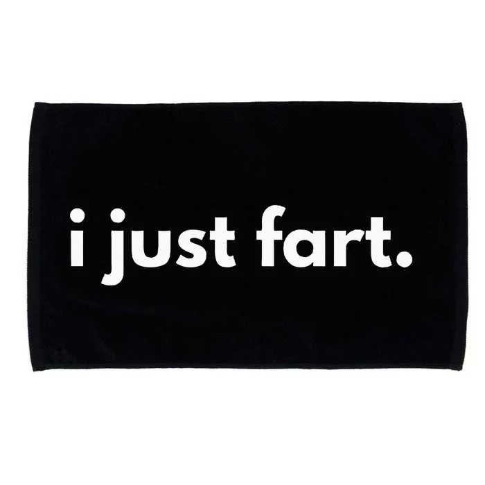 I Just Fart Gross Funny Fart Gifts I Just Farted Microfiber Hand Towel