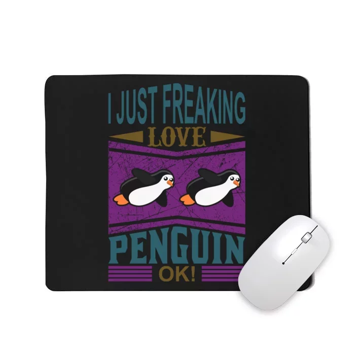 I Just Freaking Love Penguin Ok Mousepad