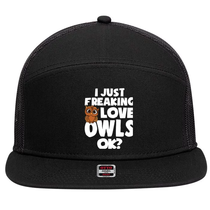 I Just Freaking Love Owls Ok 7 Panel Mesh Trucker Snapback Hat