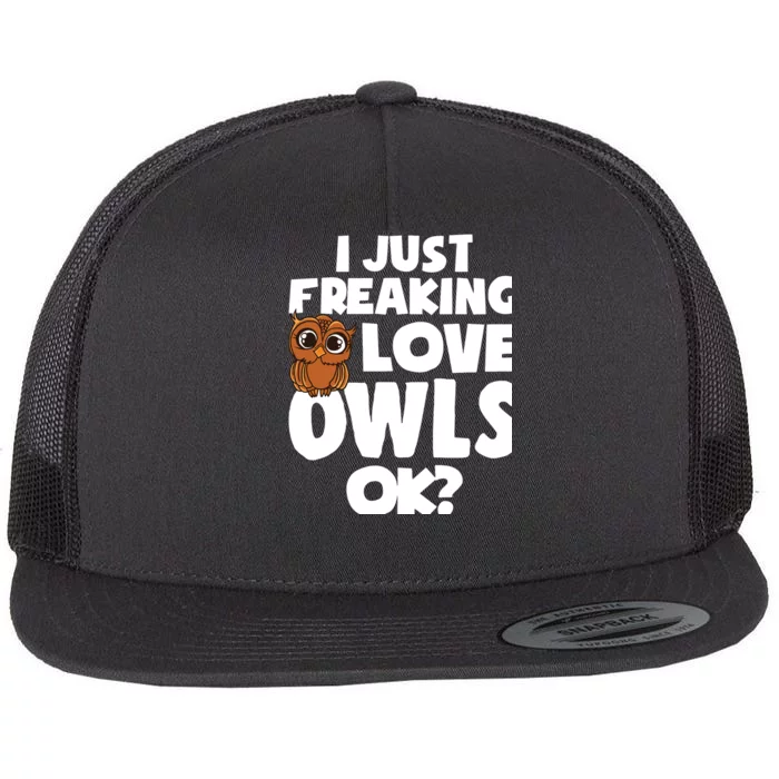 I Just Freaking Love Owls Ok Flat Bill Trucker Hat