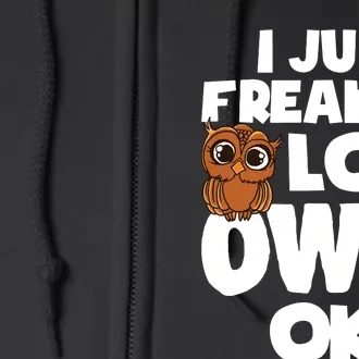 I Just Freaking Love Owls Ok Full Zip Hoodie