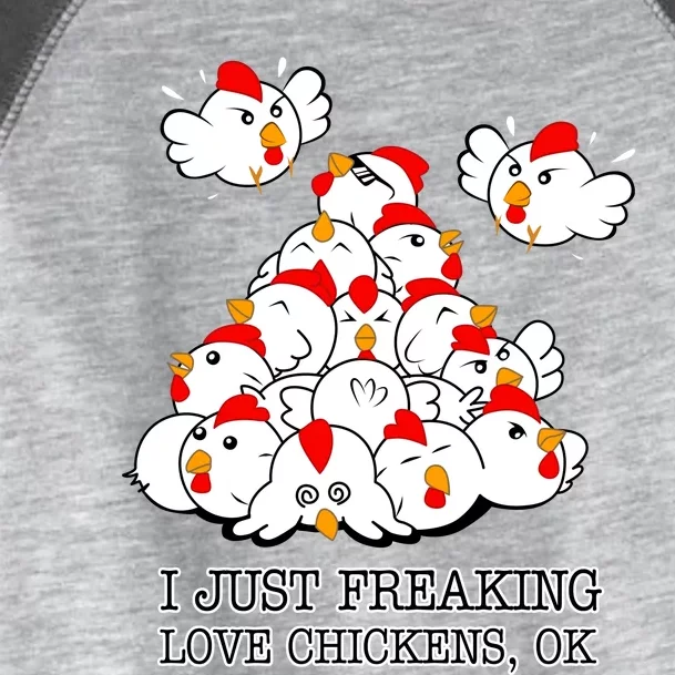 I Just Freaking Love Chickens Ok Toddler Fine Jersey T-Shirt