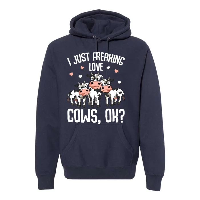 I Just Freaking Love Cows Farmers Cow Lover Premium Hoodie