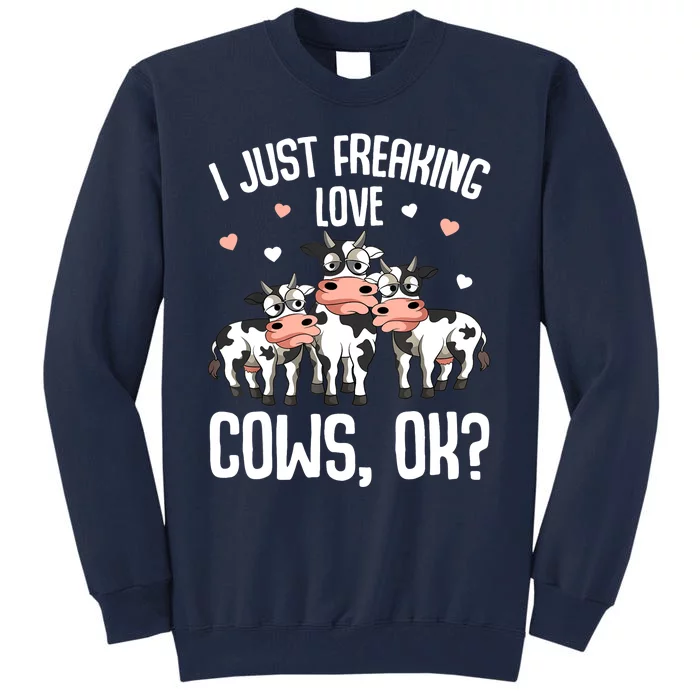 I Just Freaking Love Cows Farmers Cow Lover Tall Sweatshirt