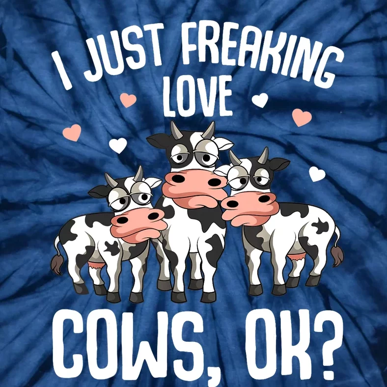 I Just Freaking Love Cows Farmers Cow Lover Tie-Dye T-Shirt