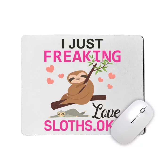 I Just Freaking Love Sloths Ok Mousepad