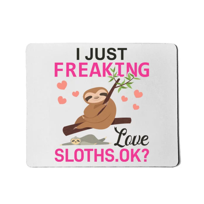 I Just Freaking Love Sloths Ok Mousepad