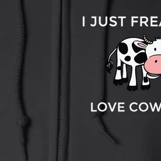 I Just Freaking Love Cows Ok Funny Cow Humor Full Zip Hoodie