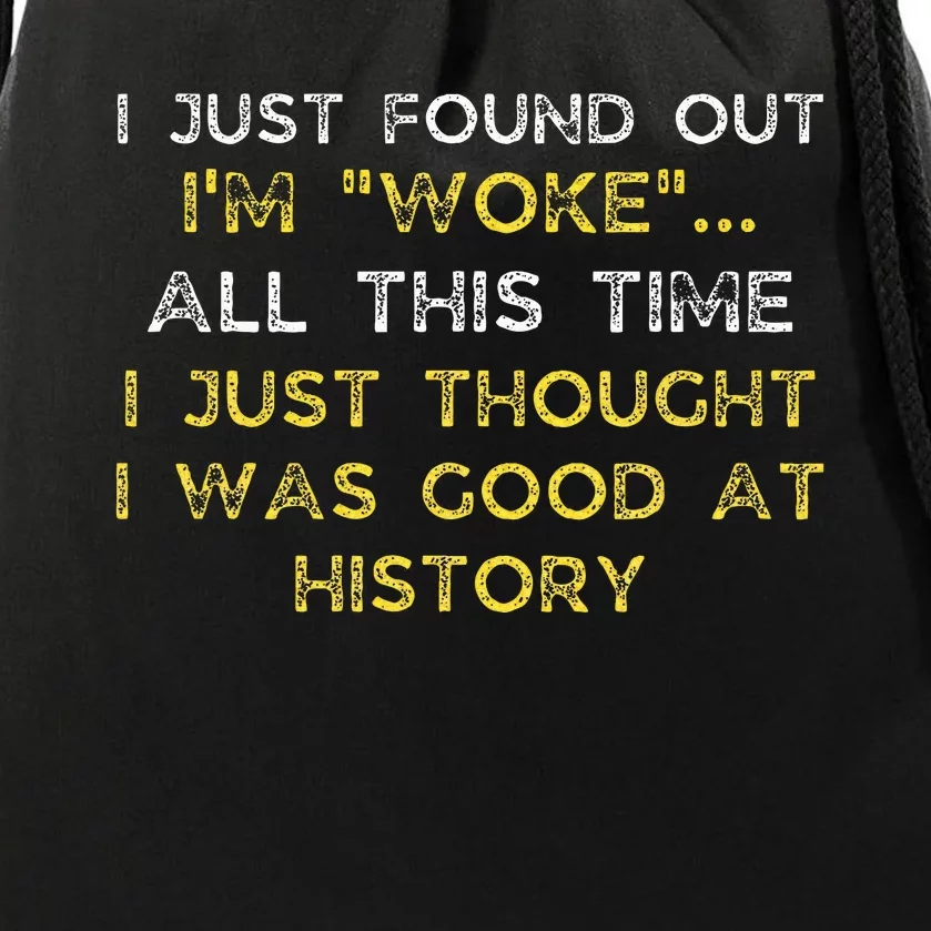 I Just Found Out IM Woke Funny Quote Woke Af Movement Drawstring Bag