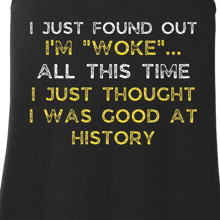 I Just Found Out IM Woke Funny Quote Woke Af Movement Ladies Essential Tank